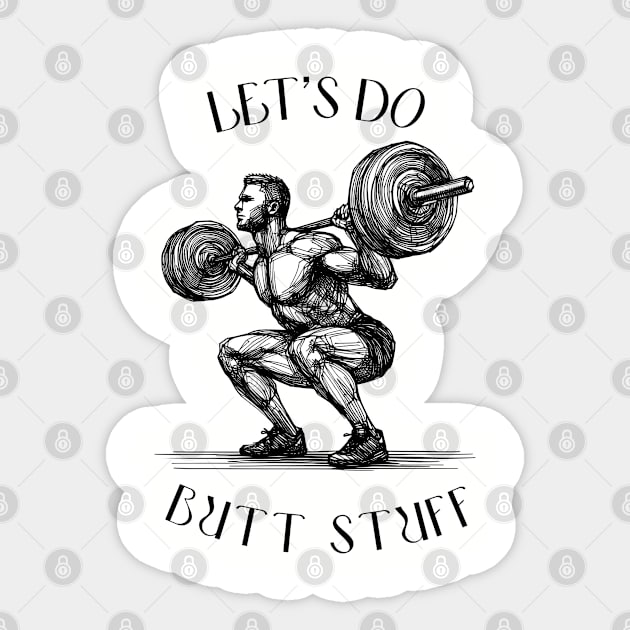 doing butt stuff tshirt, funny powerlifting, funny weight lifting, squat weight lifting, butt stuff Sticker by Thunder Biscuit